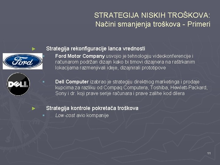 STRATEGIJA NISKIH TROŠKOVA: Načini smanjenja troškova - Primeri Strategija rekonfiguracije lanca vrednosti ► §