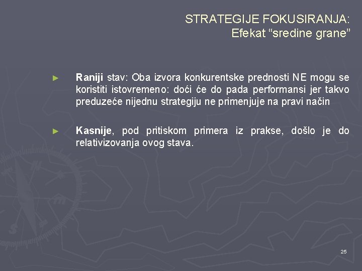 STRATEGIJE FOKUSIRANJA: Efekat “sredine grane” ► Raniji stav: Oba izvora konkurentske prednosti NE mogu