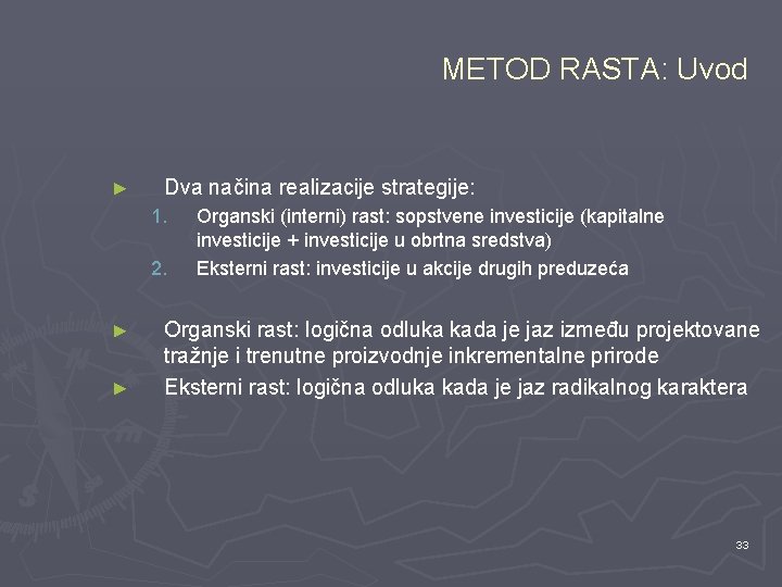 METOD RASTA: Uvod ► Dva načina realizacije strategije: 1. 2. ► ► Organski (interni)