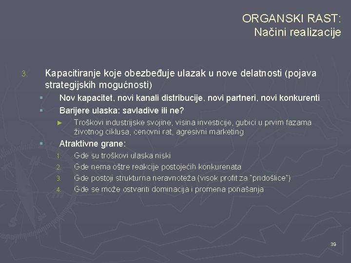 ORGANSKI RAST: Načini realizacije Kapacitiranje koje obezbeđuje ulazak u nove delatnosti (pojava strategijskih mogućnosti)