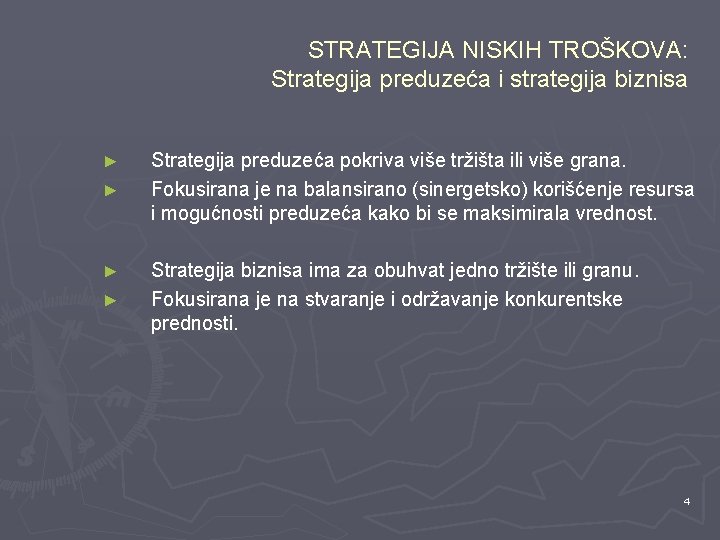 STRATEGIJA NISKIH TROŠKOVA: Strategija preduzeća i strategija biznisa ► ► Strategija preduzeća pokriva više