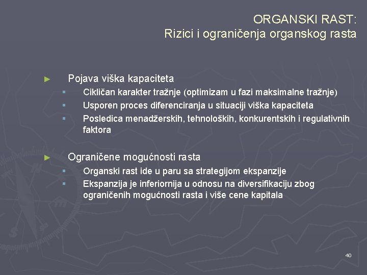 ORGANSKI RAST: Rizici i ograničenja organskog rasta Pojava viška kapaciteta ► § § §