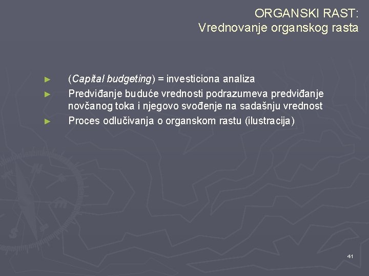 ORGANSKI RAST: Vrednovanje organskog rasta ► ► ► (Capital budgeting) = investiciona analiza Predviđanje