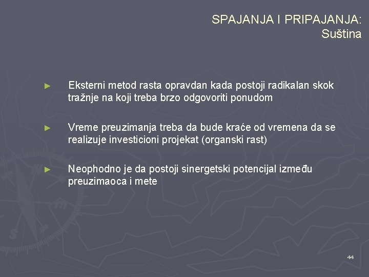 SPAJANJA I PRIPAJANJA: Suština ► Eksterni metod rasta opravdan kada postoji radikalan skok tražnje