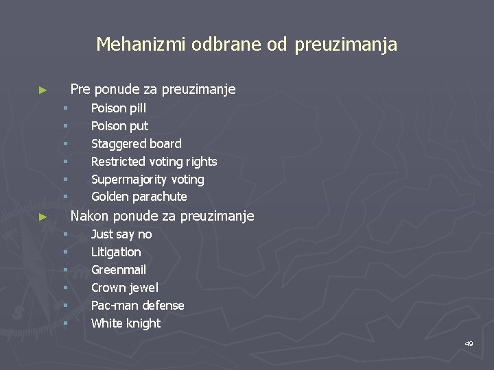 Mehanizmi odbrane od preuzimanja Pre ponude za preuzimanje ► § § § Poison pill