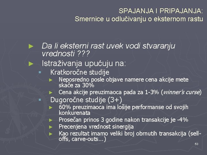 SPAJANJA I PRIPAJANJA: Smernice u odlučivanju o eksternom rastu Da li eksterni rast uvek