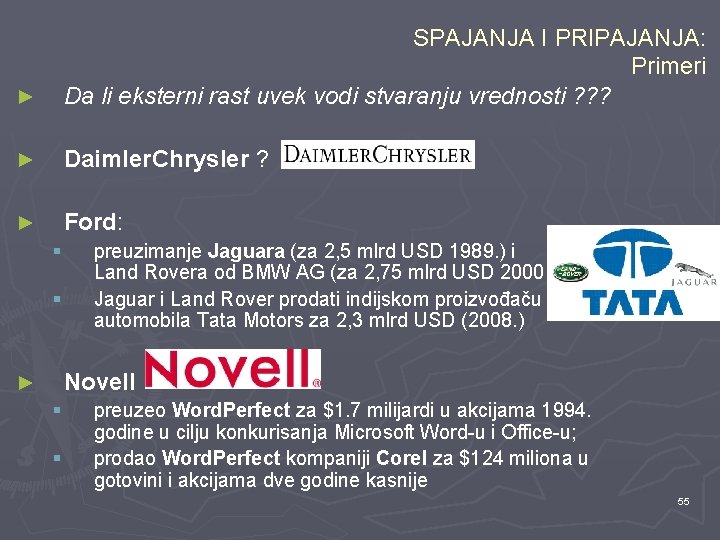 ► SPAJANJA I PRIPAJANJA: Primeri Da li eksterni rast uvek vodi stvaranju vrednosti ?