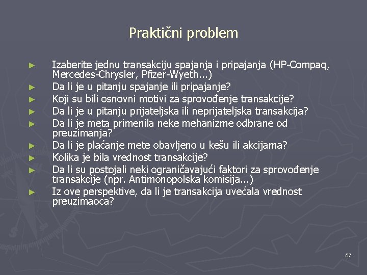 Praktični problem ► ► ► ► ► Izaberite jednu transakciju spajanja i pripajanja (HP-Compaq,