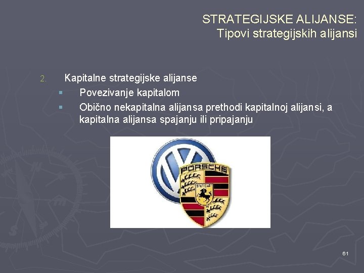 STRATEGIJSKE ALIJANSE: Tipovi strategijskih alijansi 2. Kapitalne strategijske alijanse § Povezivanje kapitalom § Obično