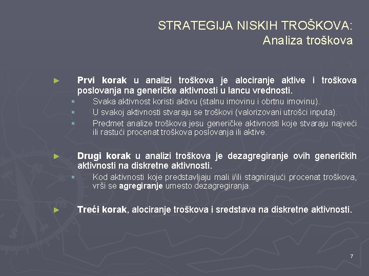 STRATEGIJA NISKIH TROŠKOVA: Analiza troškova Prvi korak u analizi troškova je alociranje aktive i