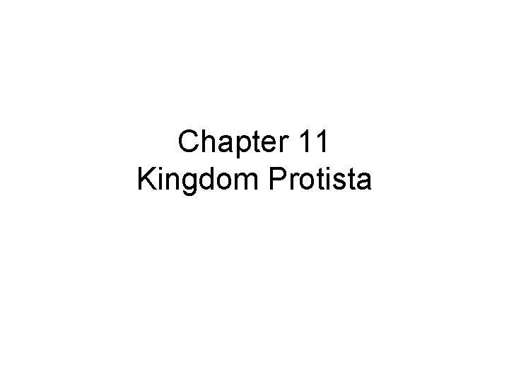 Chapter 11 Kingdom Protista 