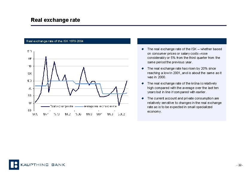 Real exchange rate of the ISK 1970 -2004 u The real exchange rate of