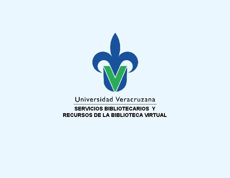 SERVICIOS BIBLIOTECARIOS Y RECURSOS DE LA BIBLIOTECA VIRTUAL 