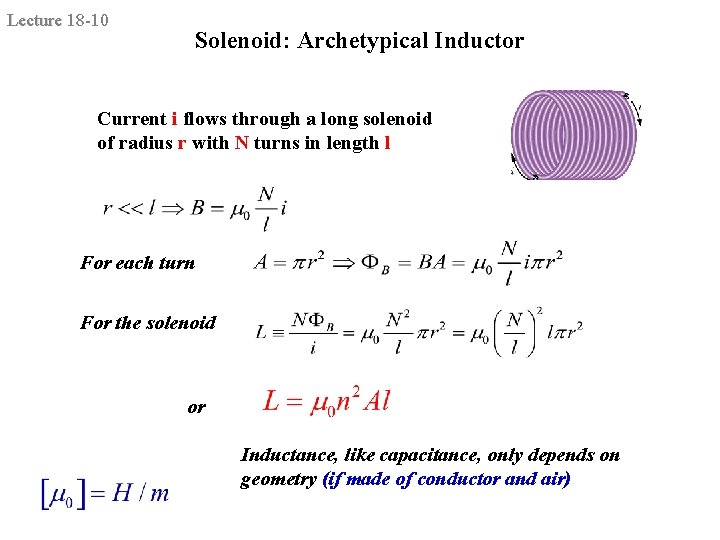 Lecture 18 -10 Solenoid: Archetypical Inductor Current i flows through a long solenoid of