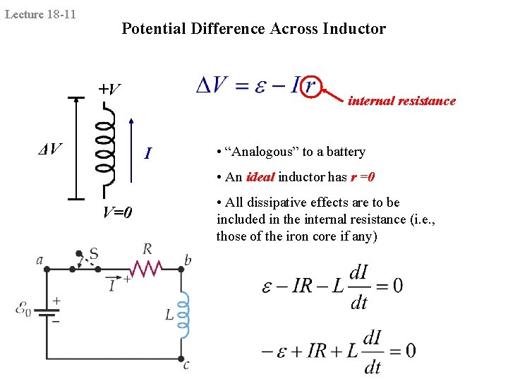 Lecture 18 -11 Potential Difference Across Inductor +V ΔV internal resistance I • “Analogous”