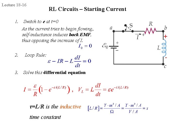 Lecture 18 -16 1. 2. 3. RL Circuits – Starting Current Switch to e