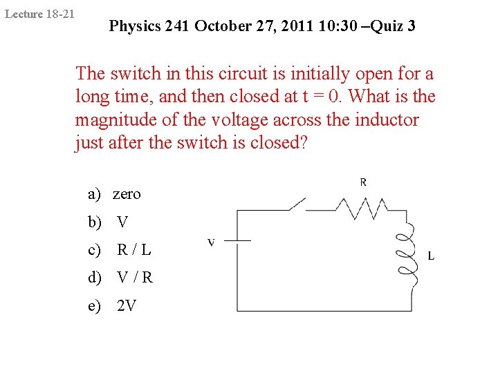 Lecture 18 -21 Physics 241 October 27, 2011 10: 30 –Quiz 3 The switch