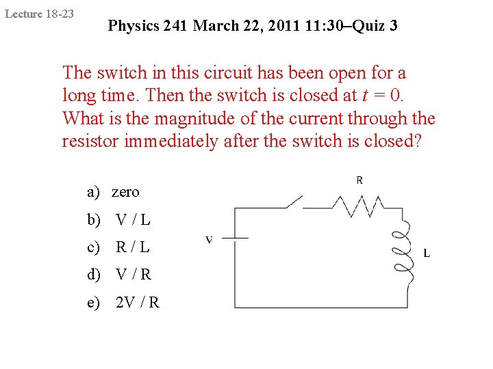 Lecture 18 -23 Physics 241 March 22, 2011 11: 30–Quiz 3 The switch in
