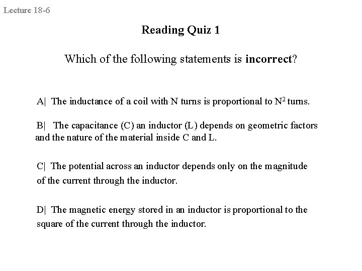 Lecture 18 -6 Reading Quiz 1 Which of the following statements is incorrect? A|