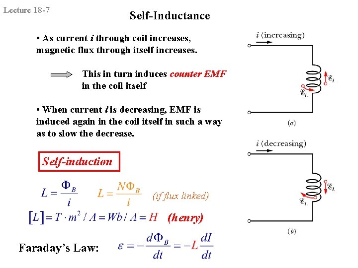 Lecture 18 -7 Self-Inductance • As current i through coil increases, magnetic flux through