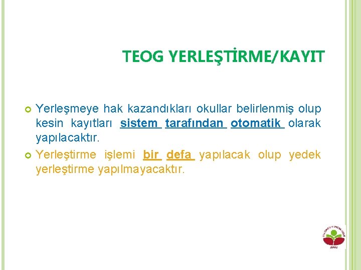 TEOG YERLEŞTİRME/KAYIT Yerleşmeye hak kazandıkları okullar belirlenmiş olup kesin kayıtları sistem tarafından otomatik olarak