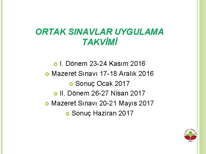 ORTAK SINAVLAR UYGULAMA TAKVİMİ I. Dönem 23 -24 Kasım 2016 Mazeret Sınavı 17 -18