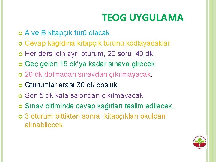 TEOG UYGULAMA A ve B kitapçık türü olacak. Cevap kağıdına kitapçık türünü kodlayacaklar. Her