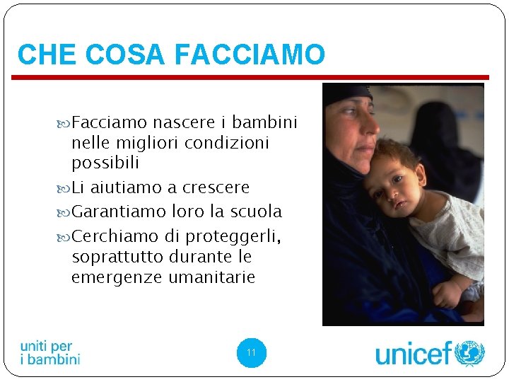 CHE COSA FACCIAMO Facciamo nascere i bambini nelle migliori condizioni possibili Li aiutiamo a