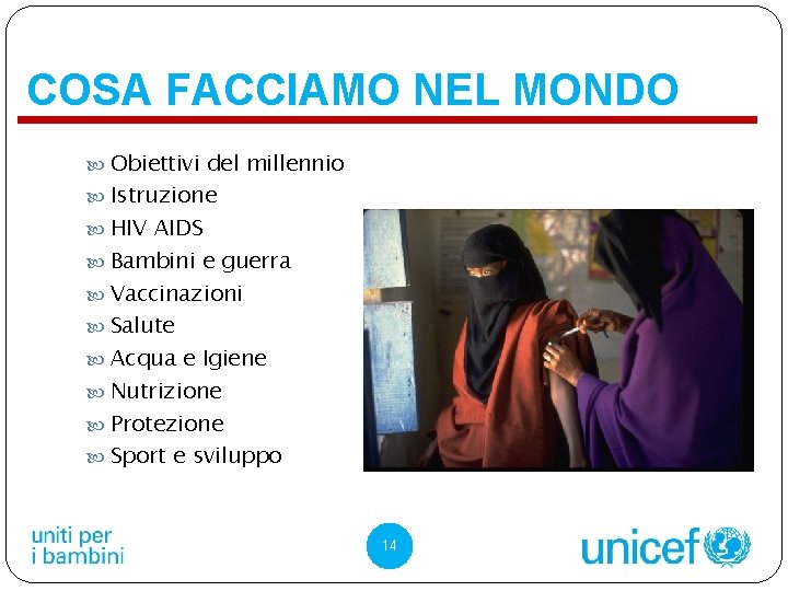 COSA FACCIAMO NEL MONDO Obiettivi del millennio Istruzione HIV AIDS Bambini e guerra Vaccinazioni