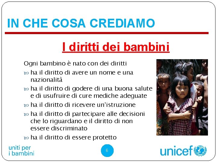 IN CHE COSA CREDIAMO I diritti dei bambini Ogni bambino è nato con dei