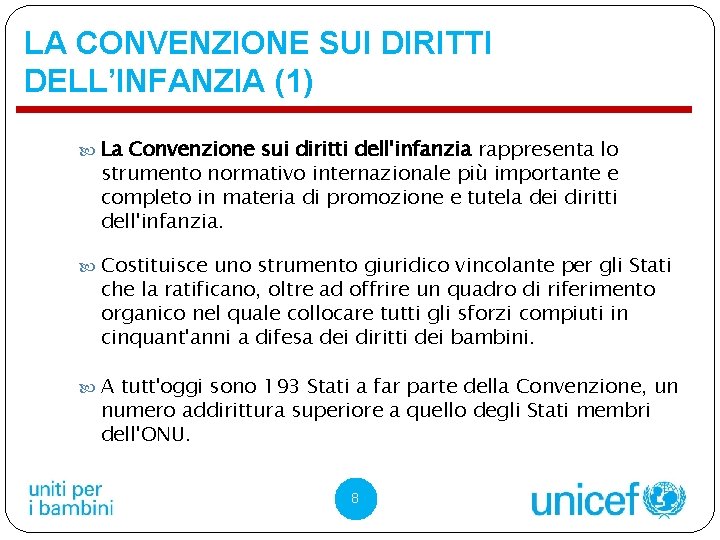 LA CONVENZIONE SUI DIRITTI DELL’INFANZIA (1) La Convenzione sui diritti dell'infanzia rappresenta lo strumento