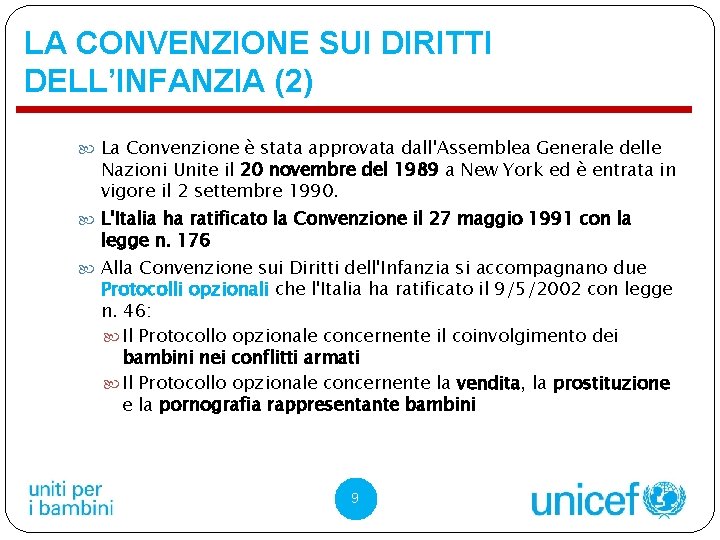 LA CONVENZIONE SUI DIRITTI DELL’INFANZIA (2) La Convenzione è stata approvata dall'Assemblea Generale delle