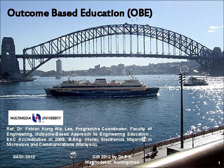 Outcome Based Education (OBE) Ref: Dr. Fabian Kung Wai Lee, Programme Coordinator, Faculty of
