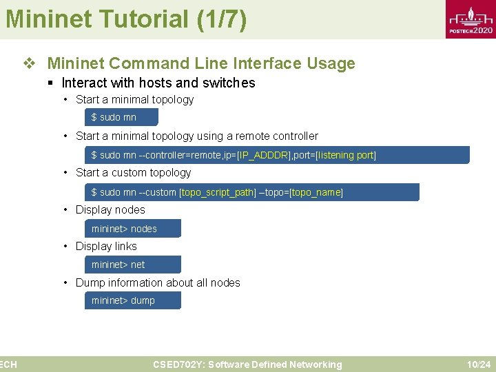 Mininet Tutorial (1/7) ECH v Mininet Command Line Interface Usage § Interact with hosts