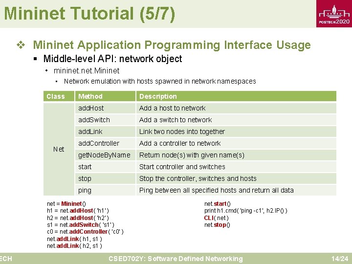 Mininet Tutorial (5/7) ECH v Mininet Application Programming Interface Usage § Middle-level API: network