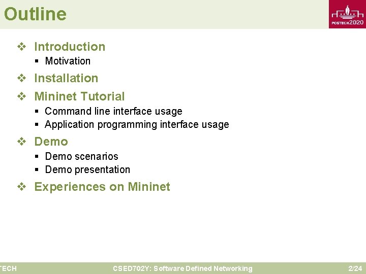 Outline v Introduction § Motivation v Installation v Mininet Tutorial § Command line interface
