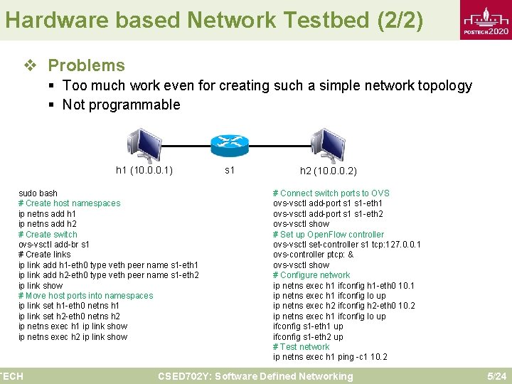 Hardware based Network Testbed (2/2) v Problems § Too much work even for creating