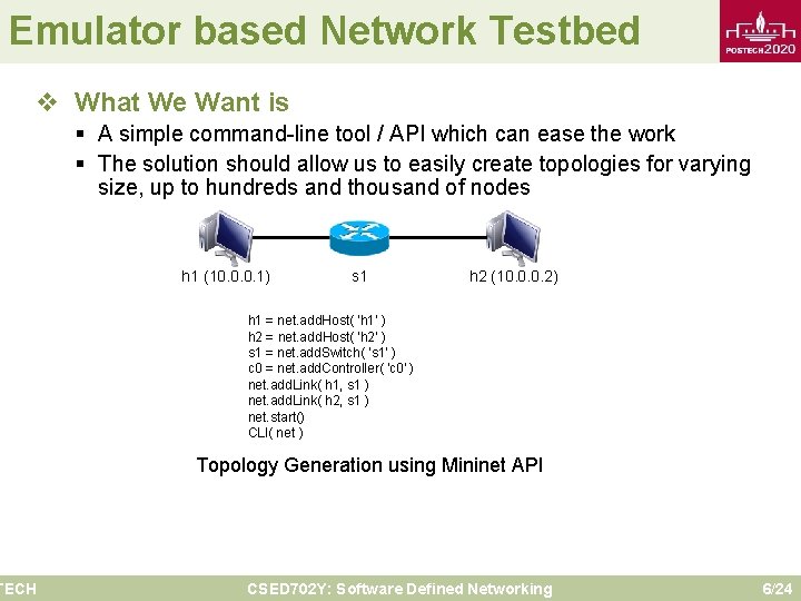 Emulator based Network Testbed v What We Want is TECH § A simple command-line