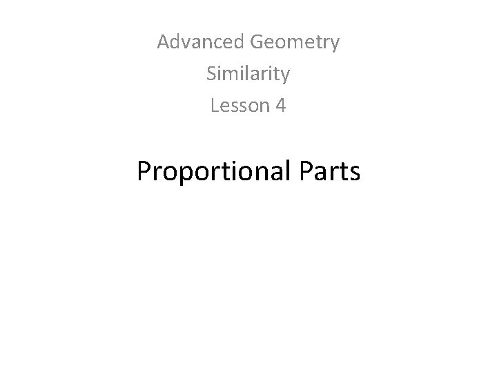 Advanced Geometry Similarity Lesson 4 Proportional Parts 