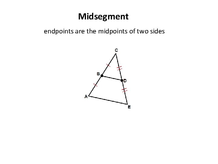 Midsegment endpoints are the midpoints of two sides 