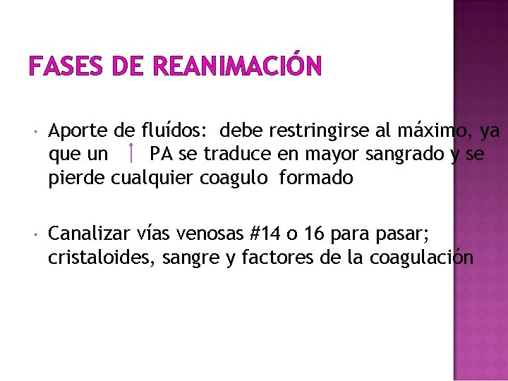 FASES DE REANIMACIÓN Aporte de fluídos: debe restringirse al máximo, ya que un PA