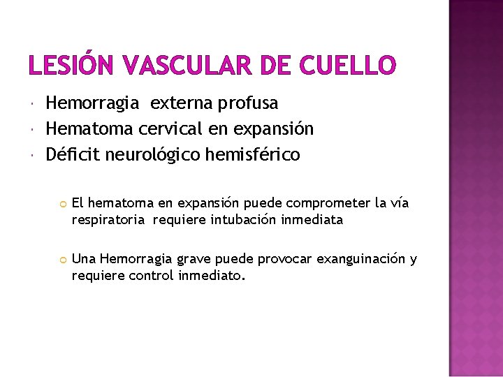 LESIÓN VASCULAR DE CUELLO Hemorragia externa profusa Hematoma cervical en expansión Déficit neurológico hemisférico