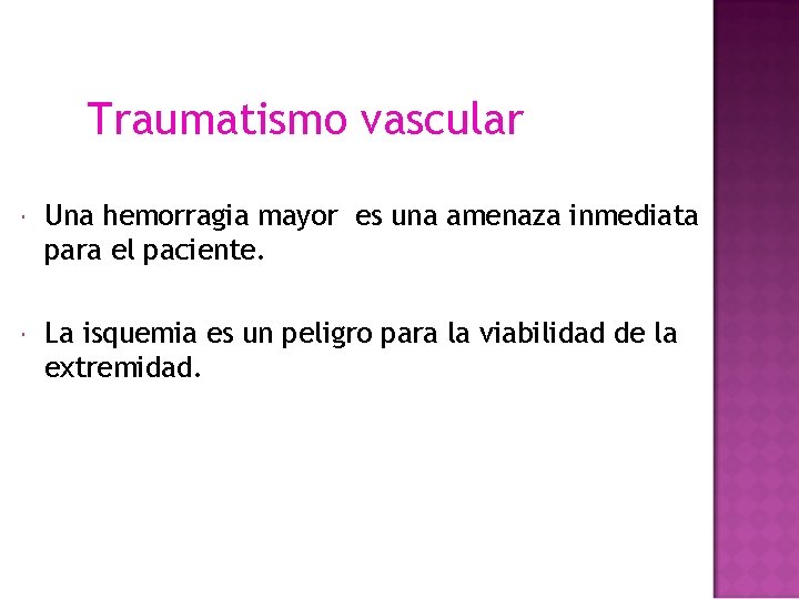 Traumatismo vascular Una hemorragia mayor es una amenaza inmediata para el paciente. La isquemia