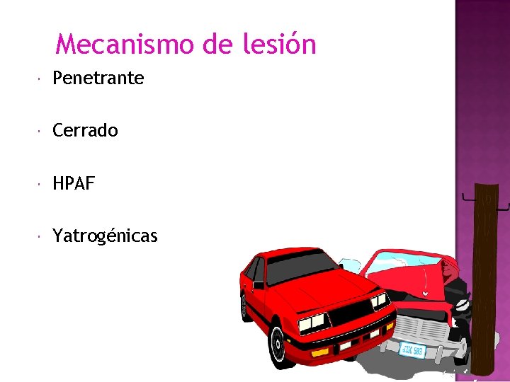 Mecanismo de lesión Penetrante Cerrado HPAF Yatrogénicas 