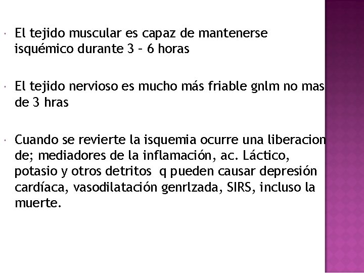  El tejido muscular es capaz de mantenerse isquémico durante 3 – 6 horas