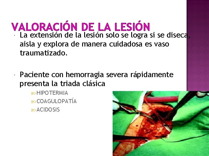 VALORACIÓN DE LA LESIÓN La extensión de la lesión solo se logra si se