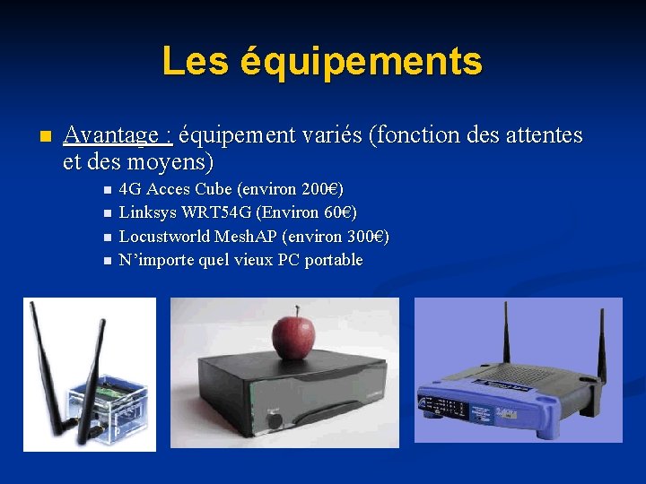 Les équipements n Avantage : équipement variés (fonction des attentes et des moyens) n