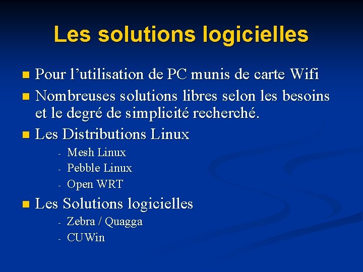 Les solutions logicielles Pour l’utilisation de PC munis de carte Wifi n Nombreuses solutions