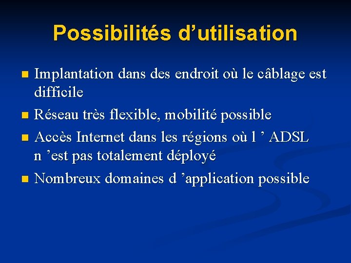 Possibilités d’utilisation Implantation dans des endroit où le câblage est difficile n Réseau très