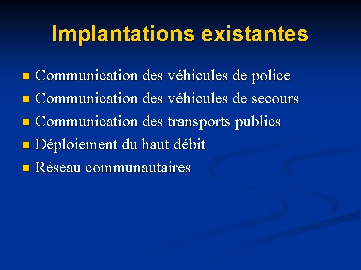 Implantations existantes Communication des véhicules de police n Communication des véhicules de secours n